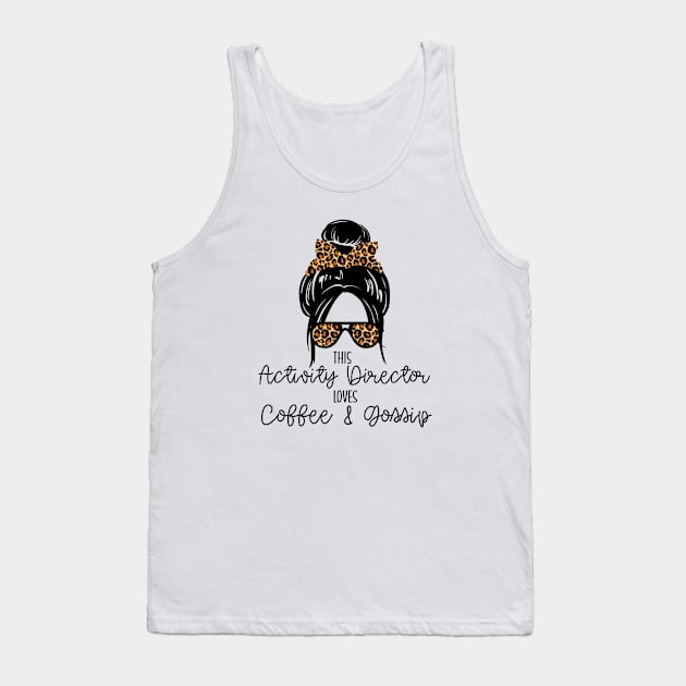 Activity Director Loves Coffee & Gossip Appreciation Gift Tank Top by Chey Creates Clothes